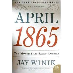  April 1865 The Month That Saved America (P.S.) Jay Winik 