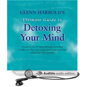  Glenn Harrolds Ultimate Guide to Detox Your Mind (Audible 