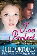 Too Perfect (Perfect Trilogy Julie Ortolon