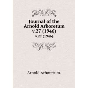   Journal of the Arnold Arboretum. v.27 (1946) Arnold Arboretum. Books