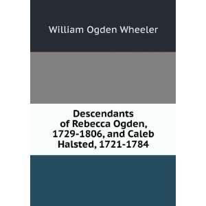   1729 1806, and Caleb Halsted, 1721 1784 William Ogden Wheeler Books