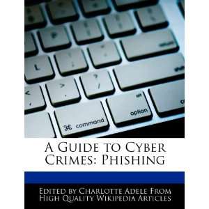  A Guide to Cyber Crimes Phishing (9781276180849 