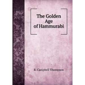  The Golden Age of Hammurabi R. Campbell Thompson Books