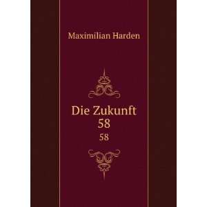  Die Zukunft. 58 Maximilian Harden Books