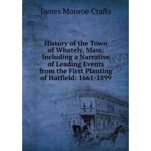   the first planting of Hatfield 1661 1899 James Monroe Crafts Books