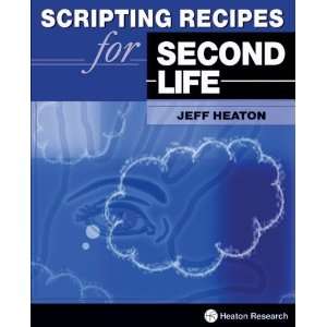  Scripting Recipes for Second Life [Paperback] Jeff Heaton Books