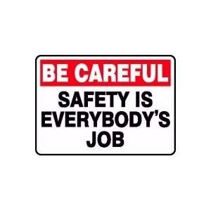 BE CAREFUL SAFETY IS EVERYBODYS JOB Sign   10 x 14 Adhesive Vinyl