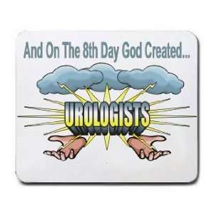    And On The 8th Day God Created UROLOGISTS Mousepad