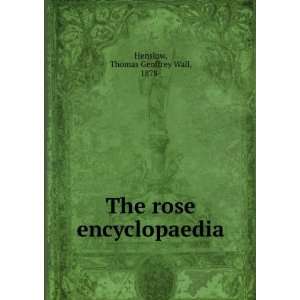    The rose encyclopaedia Thomas Geoffrey Wall, 1878  Henslow Books