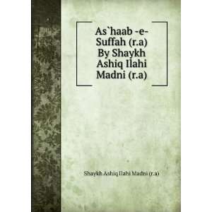   Shaykh Ashiq Ilahi Madni (r.a) Shaykh Ashiq Ilahi Madni (r.a) Books