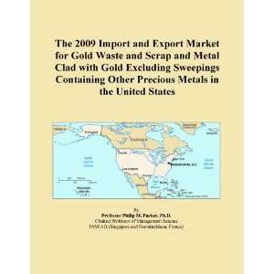 2009 Import and Export Market for Gold Waste and Scrap and Metal Clad 