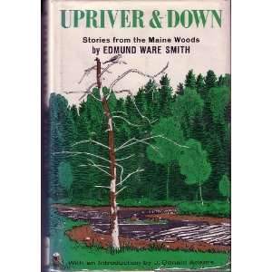  Upriver & Down Stories From the Maine Wo Edmund W Smith 