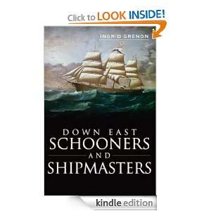 Down East Schooners and Shipmasters (Maine) (The History Press 