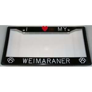   Black Plastic I Love My Weimaraner License Plate Frame Automotive