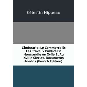   InÃ©dits (French Edition) CÃ©lestin Hippeau  Books