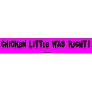 Chicken Little was Right MINIATURE Sticker