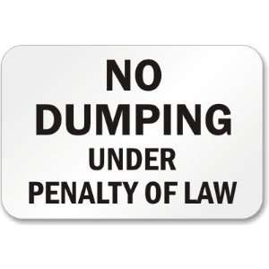  No Dumping Under Penalty Of Law High Intensity Grade Sign 