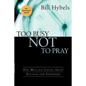  Too Busy Not to Pray [Paperback] Bill Hybels Books