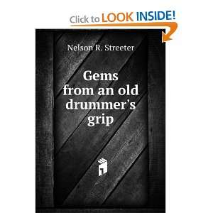  Gems from an old drummers grip Nelson R. Streeter Books