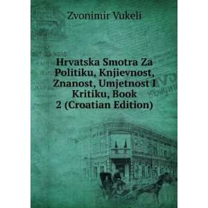   Umjetnost I Kritiku, Book 2 (Croatian Edition) Zvonimir Vukeli Books