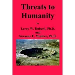    Threats to Humanity [Paperback] Leroy W. Dubeck Ph.D. Books