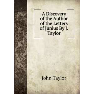   of the Letters of Junius By J. Taylor. John Taylor  Books