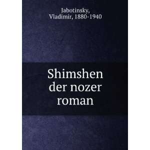    Shimshen der nozer roman Vladimir, 1880 1940 Jabotinsky Books