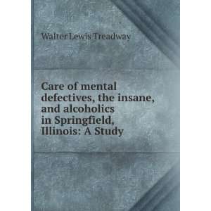  Care of mental defectives, the insane, and alcoholics 
