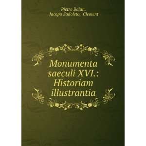   Historiam illustrantia Jacopo Sadoleto, Clement Pietro Balan Books