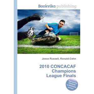  2010 CONCACAF Champions League Finals Ronald Cohn Jesse 