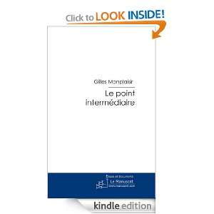 Le point intermédiaire (Essais et Documents) (French Edition) Gilles 