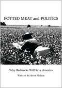   Potted Meat And Politics by Steve Nelson, AuthorHouse 