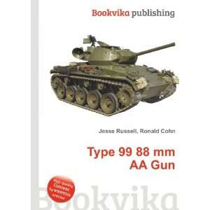  Type 99 88 mm AA Gun Ronald Cohn Jesse Russell Books