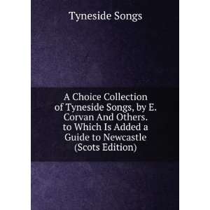  A Choice Collection of Tyneside Songs, by E. Corvan And 