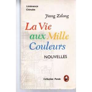  LA VIE AUX MILLE COULEURS Jiang Zilong Books