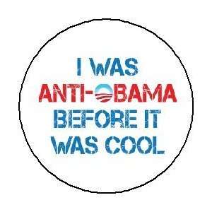   I WAS ANTI OBAMA BEFORE IT WAS COOL  Political 1.25 