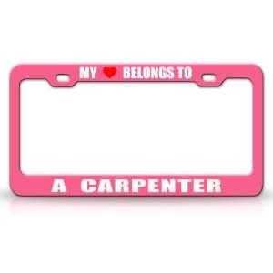 MY HEART BELONGS TO A CARPENTER Occupation Metal Auto License Plate 