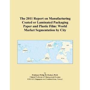 The 2011 Report on Manufacturing Coated or Laminated Packaging Paper 