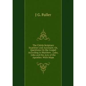   Luke, John and the Acts of the Apostles With Maps J G. Fuller Books