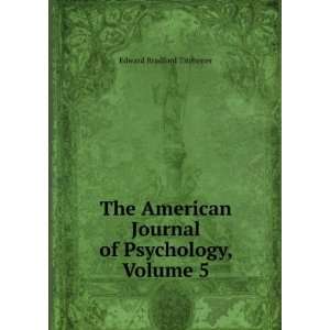  The American Journal of Psychology, Volume 5 Edward 