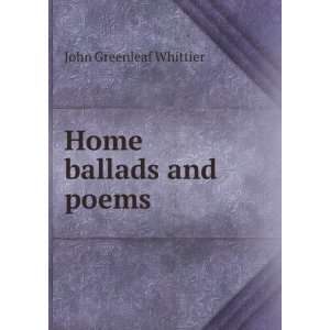  Home ballads and poems Whittier John Greenleaf Books