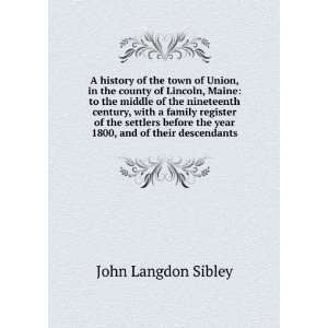   the year 1800, and of their descendants John Langdon Sibley Books