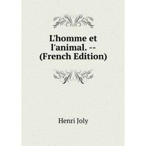    Lhomme et lanimal.    (French Edition) Henri Joly Books
