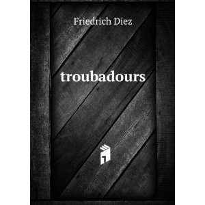  troubadours Friedrich Diez Books