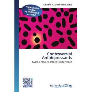  Controversial Antidepressants Toward a New Approach to 
