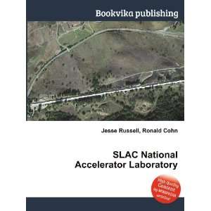   SLAC National Accelerator Laboratory Ronald Cohn Jesse Russell Books