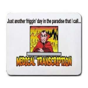   paradise that I call MEDICAL TRANSCRIPTION Mousepad