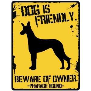 New  My Pharaoh Hound Is Friendly  Beware Of Owner  Parking Sign 