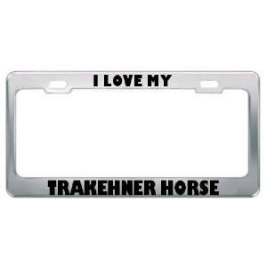  I Love My Trakehner Horse Animals Metal License Plate 