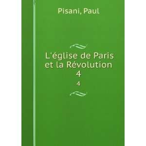    LÃ©glise de Paris et la RÃ©volution. 4 Paul Pisani Books
